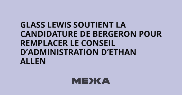 Glass Lewis soutient Doug Bergeron dans sa bataille pour Ethan Allen